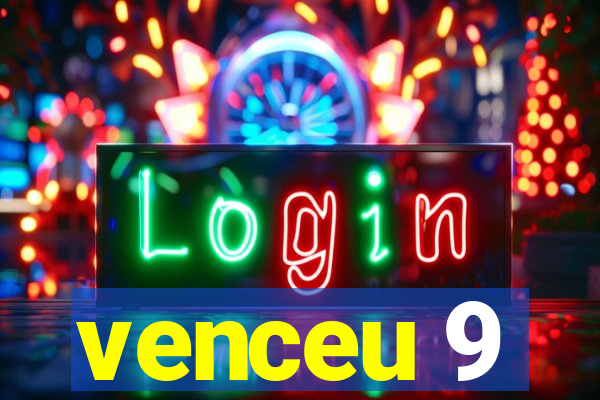 venceu 9